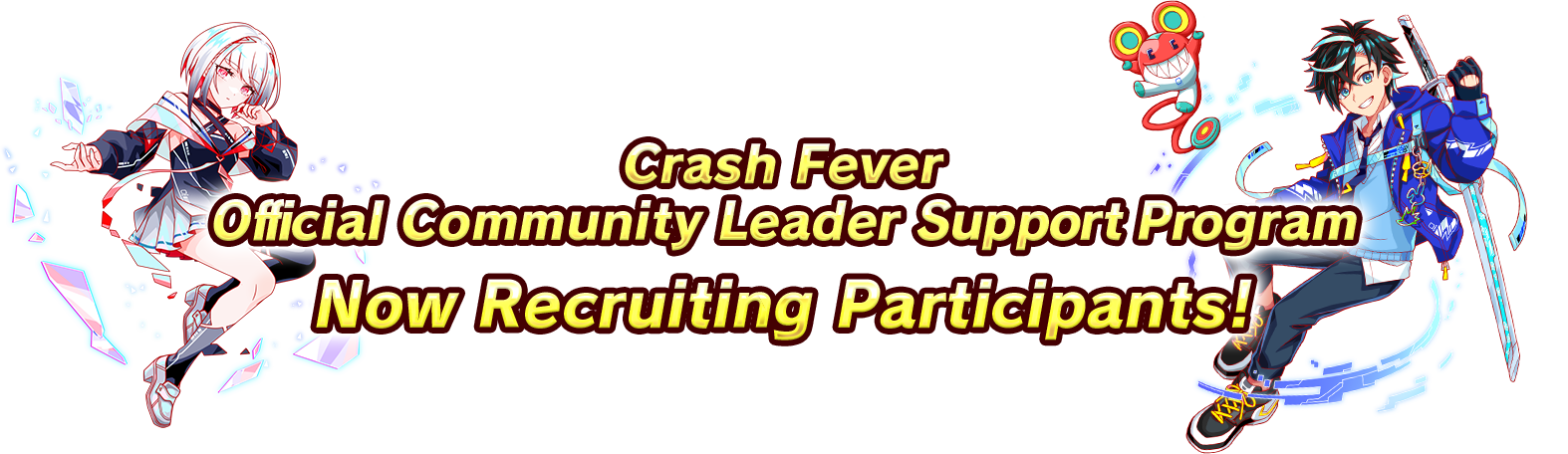 Crash Fever Official Community Leader Suport Program Now Recruiting Participants!
